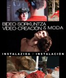 VÍDEO-CREACIÓN & MODA. Instalación.
